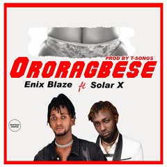 [Music] Enix Blaze ft Solar X - Ororagbese ||Coolxpress Media