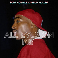 Tupac-All Eyes On Me (Eoin Normile & Philip Mullen Remix)