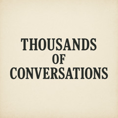 Thousands of Conversations
