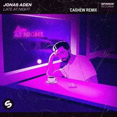 Jonas Aden - Late At Night (CASHEW Remix)