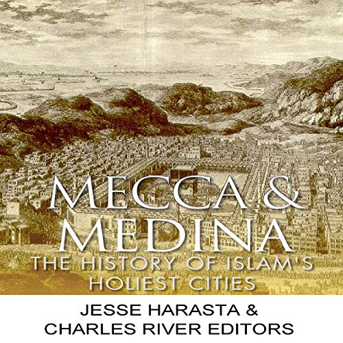 [Free] EPUB ✅ Mecca and Medina: The History of Islam's Holiest Cities by  Jesse Haras