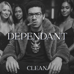 DEPENDANT (CLEAN VERSION)