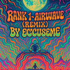 Rank1 - Airwave (2025 Remix by ExcuseMe)