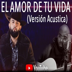 El Amor De Tu Vida (Version Acustica) Carin Leon x Yarollmusic