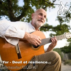 Yor - Deuil et résilience...  - Le Permacooltour PODCAST #27