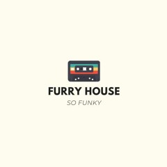 Furry House - So Funky