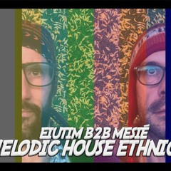Mesié & Eiutim - BackToBack- Melodic-Ethnic-house-set 09/12/20