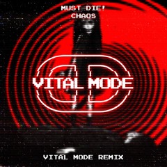 MUST DIE! - CHAOS (Vital Mode Remix)
