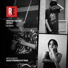 RE - MONTHLY TECHNO REVIEW EP 36 by NIMA with ALEXA STRANGE & VY TRAN