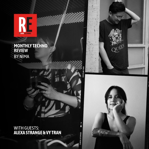 RE - MONTHLY TECHNO REVIEW EP 36 by NIMA with ALEXA STRANGE & VY TRAN