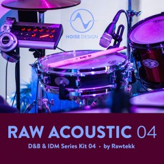 Raw Acoustic D&B & IDM Series Kit 04  (Sample Pack)