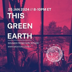 This Green Earth w/ Carl Ritger - 28Jan2024