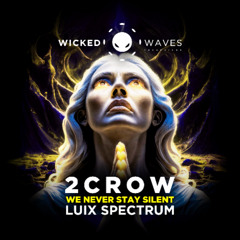 2CROW - We Never Stay Silent (Luix Spectrum Remix) [Wicked Waves Recordings]