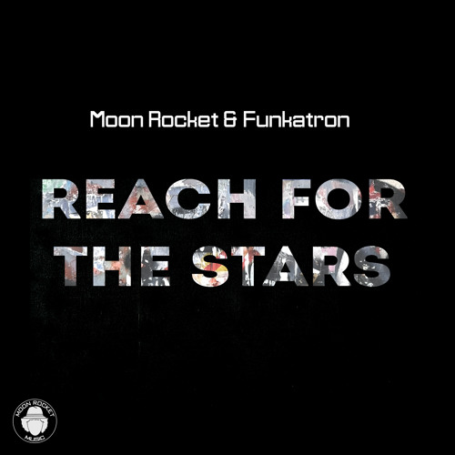 Moon Rocket & Funkatron 'Reach For The Stars'
