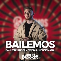 Bailemos x Don't You Worry Child (Miguel Brooker Mashup) [FILTRADA]