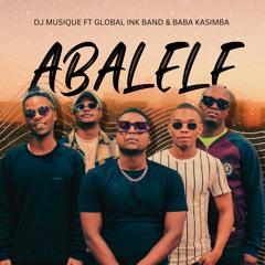 Dj Musique Ft Global Ink & Baba KaSimba - Abalele