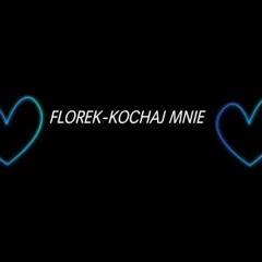 florek - kochaj mnie