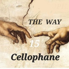 Cellophane 15  ...THE WAY...1^parte