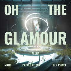 Oh The Glamour (feat. Eden Prince)