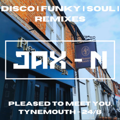 Pleased To Meet You (Tynemouth) 24/8 - Disco, Funky, Remixes
