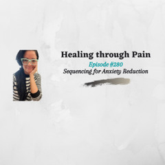 Episode 280 - Sequencing for Anxiety Reduction