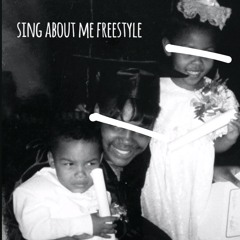 Sing About Me Freestyle(IBYR)