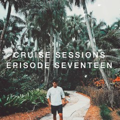 Cruise Sessions - Episode Seventeen