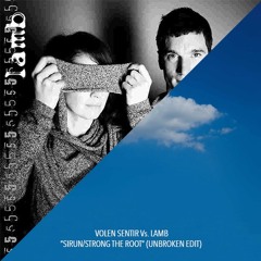 Volen Sentir Vs. Lamb "Sirun/Strong the Root" (Unbroken Edit) [Clip]