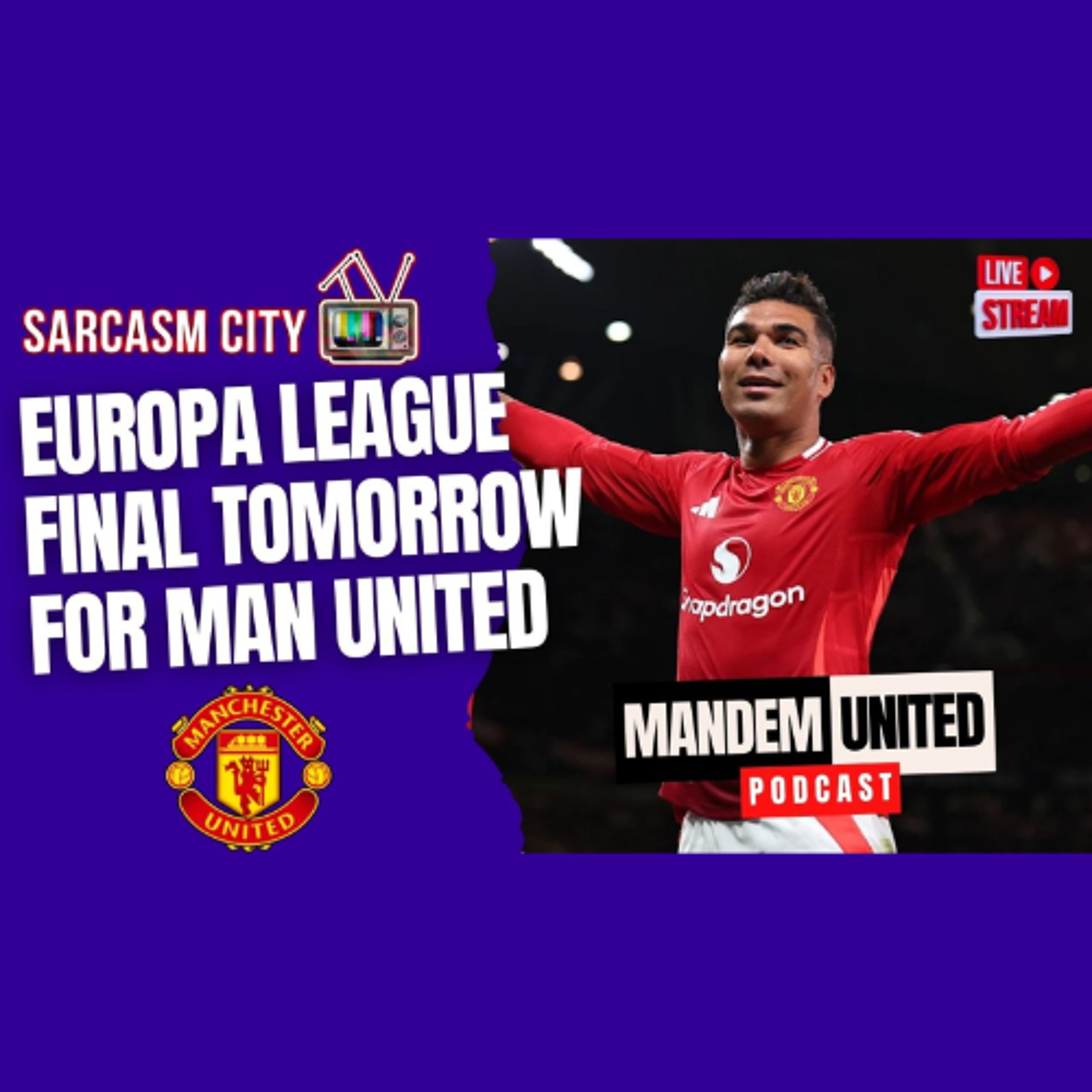 EUROPA LEAGUE FINAL TOMORROW FOR MANCHESTER UNITED - ManDem United Podcast