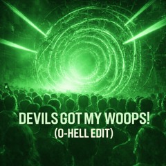 Devils Got My Woops! (Devils Got My Back x Woops! Mashup) [FREE DL]