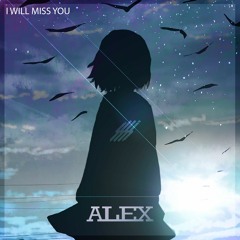 ALEX - I Will Miss You