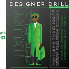 Luxury Recycle,Ty Kid, Hyuta Cezar,Mark Exodus - Designer Drill(Acizzy X Broken Bass Remix)