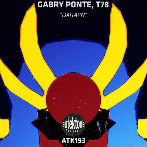 ATK193 - Gabry Ponte, T78  "Daitarn" (Preview) (Autektone Records) (Out 25/07/25)