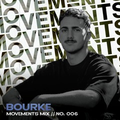 BOURKE // MOVEMENTS MIX // NO.005