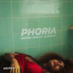 Phoria — Metro Vice (ft. Dubfest) | Free Background Music | Audio Library Release