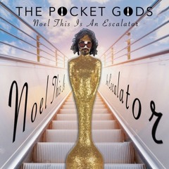 The Pocket Gods - Noel This Is An Escalator