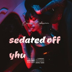sedated off yhu