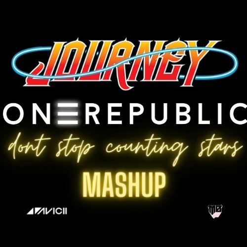 Don't Stop Counting stars (Onerepulic/Journey/Avicii/Mo remix)