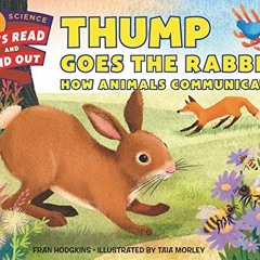 [Read] [EBOOK EPUB KINDLE PDF] Thump Goes the Rabbit: How Animals Communicate (Let's-Read-and-Fi