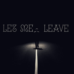 Let Me Leave