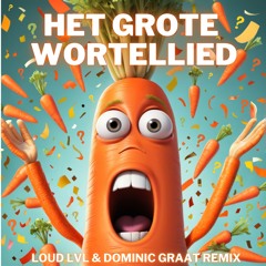 HET GROTE WORTELLIED (LOUD LVL & DOMINIC GRAAT REMIX) - PARTYLOLTENTPARASOL