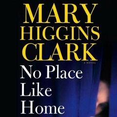 [Access] EBOOK EPUB KINDLE PDF No Place Like Home: A Novel by  Mary Higgins Clark &