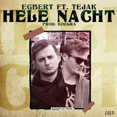 Hele Nacht FT. Egbert (Prod. Koelka)