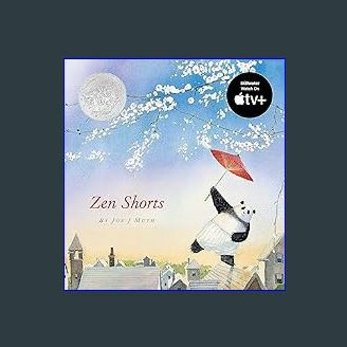 Stream <PDF> 💖 Zen Shorts (A Stillwater and Friends Book) (Caldecott Honor  Book) ^DOWNLOAD E.B.O.O.K.# by SamanthaRose | Listen online for free on  SoundCloud