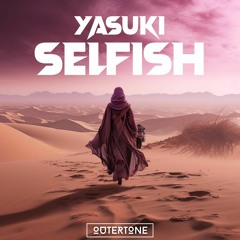 YASUKI - Selfish [Outertone Release]