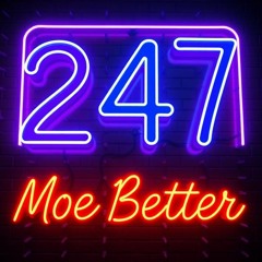 247 Moe Better Ft. Mykrophone DJ, HellNaww