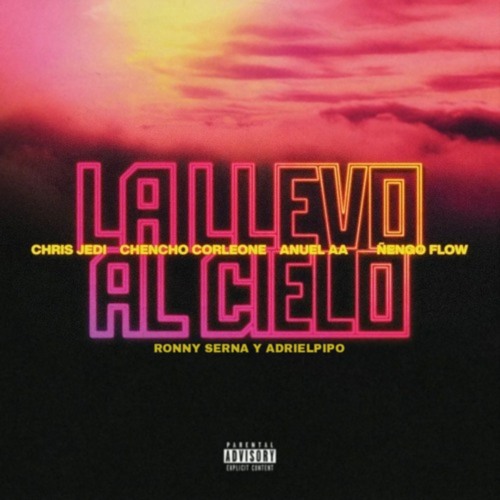 Chris Jedi Ft Anuel AA Chencho C. & Ñengo Flow - La Llevo Al Cielo (A.E.P. & Ronny Serna Edit '22)