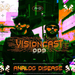 Vision Cast #009 - Analog Disease