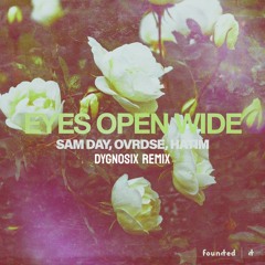 Sam Day, ovrdse, Hatim - Eyes Open Wide (DYGNOSIX Remix)