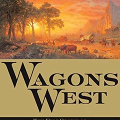 Get EBOOK EPUB KINDLE PDF Wagons West: The Epic Story of America's Overland Trails by
